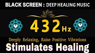 432 Hz  Stimulates Healing Frequency Deeply Relaxing Raise Positive Vibrations amp Balances Chakras [upl. by Petes]