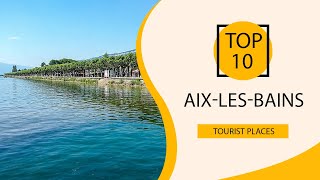 Top 10 Best Tourist Places to Visit in AixlesBains  France  English [upl. by Yenaiv]