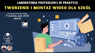 TIK w pracy NAUCZYCIELA 170 Laboratoria Przyszłości w praktyce Tworzenie i montaż wideo [upl. by Kcirad603]