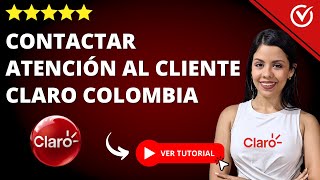 Cómo Contactar ATENCIÓN AL CLIENTE de CLARO Colombia  ☎️​ Desde Cualquier Operador ☎️​ [upl. by Zaragoza418]