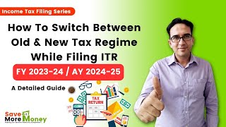 How To Switch Between Old amp New Tax Regime While Filing ITR  FY2324  AY2425  Income Tax [upl. by Reffineg]