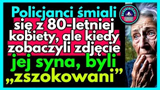 PRAWDZIWA HISTORIA│Policjanci wyśmiali starszą panią ale kiedy zobaczyli zdjęcie jej syna zbladli… [upl. by Rehpotsihrc354]