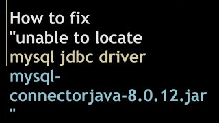 How to fix unable to locate mysql jdbc driver mysqlconnectorjava8012jar [upl. by Nguyen]