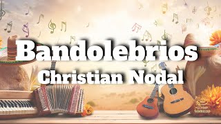 Christian Nodal  Bandolebrios LetraLyrics [upl. by Ody236]