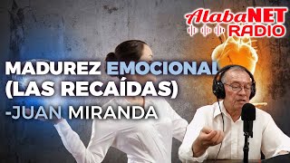 Madurez emocional las recaídas  Juan Miranda [upl. by Wadesworth956]