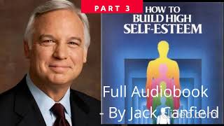 How to build high self esteem by Jack Canfield part 3 [upl. by Atnohs49]