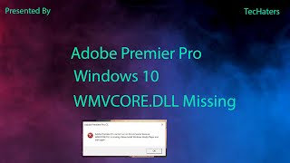 Adobe Premiere Pro Windows 10  WMVCOREDLL missing  Bangla  TecHaters [upl. by Romo91]