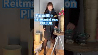 Reitmantel von PIKEUR 🧥🐴❄️ winteroutfitideas fashion ootd HolidaysWithYouTube 👍🐎 [upl. by Bettina854]