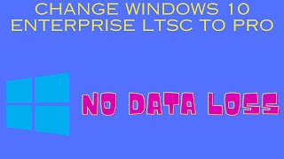 How to change Windows 10 enterprise LTSC to Windows 10 Pro without data loss and upgrade to 22H2 [upl. by Ardekahs61]