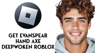 How To GET Evanspear Hand Axe Deepwoken Roblox 2024  UPDATED [upl. by Gretta880]