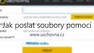 Jak poslat soubory pomocí wwwuschovnacz tutoriál [upl. by Naras726]