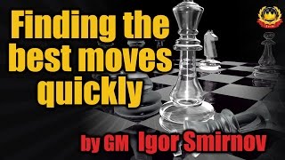 Finding the best moves quickly by GM Igor Smirnov [upl. by Etka]