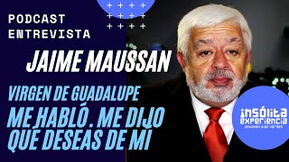 INÉDITO I La VIRGEN DE GUADALUPE me habló ¡Fue algo Impresionante JAIME MAUSSAN [upl. by Rex]