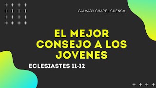 EL MEJOR CONSEJO A LOS JOVENES 016 ECLESIASTES 1112 PREDICA PARA JOVENES [upl. by Eladroc]