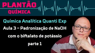 Química Analítica Quantitativa Experimetal 🧪 Aula 3  Padronização de NaOH com biftalato parte 1 [upl. by Diraf122]