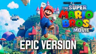 The Super Mario Bros Movie Main Theme  EPIC VERSION [upl. by Trebled]