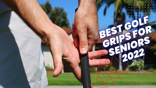 BEST GOLF GRIPS FOR SENIORS 2022  WHICH GOLF GRIPS ARE BEST FOR ARTHRITIC HANDS [upl. by Naejamron]