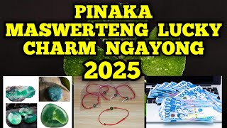 PINAKA MASWERTENG LUCKY CHARM NGAYONG 2025 🍀 [upl. by Kristine]