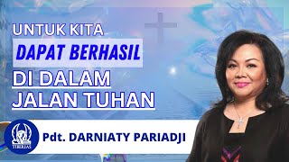 Untuk Kita Dapat Berhasil Didalam Jalan Tuhan  Pdt Darniaty Pariadji  Minggu 11 Juni 2023 [upl. by Ellenhoj]