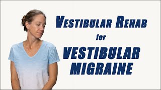 Vestibular Rehab for VESTIBULAR MIGRAINE  Best Exercises to Relieve Symptoms [upl. by Akiner623]