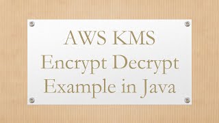 AWS KMS Encrypt Decrypt Example in Java [upl. by Ffirahs618]