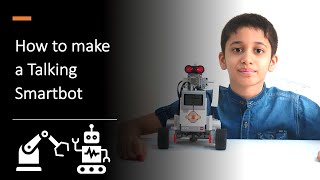 How to make a Talking Smartbot using EV3 [upl. by Inajna905]