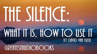 🧘🏽 THE SILENCE What It Is How To Use It  FULL AudioBook 🎧📖  Greatest🌟AudioBooks [upl. by Nessnaj]