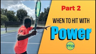 Tennis Power When To Hit With Power [upl. by Ahab]