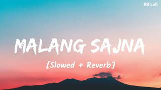 Malang Sajna Slowed  Reverb  Sachet Tandon Parampara Tandon  RB Lofi [upl. by Annoik569]