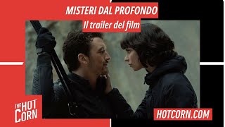 MISTERI DAL PROFONDO  Il trailer del film  HOT CORN [upl. by Yvel]