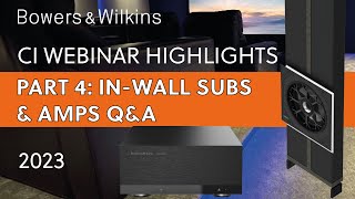 Bowers amp Wilkins CI Highlights Part 4 In Wall Subs amp Amps QampA [upl. by Lubba786]