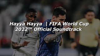 Hayya Hayya  FIFA World Cup 2022™ Official Soundtrack ARGENTINA CAMPEON 2022  LETRA vamooooo [upl. by Ashok585]