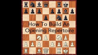 How To Build An Opening Repertoire [upl. by Emirac582]