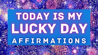 Today is My Lucky Day  Attract Good Luck  Lucky Affirmations [upl. by Anthony723]