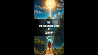 THE MYSTICAL GOLDEN CHAIN OF ODUDUWA [upl. by Adena678]