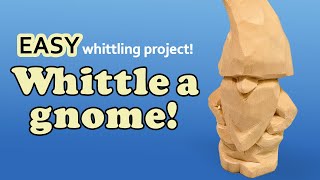 How to Whittle a Gnome  Step By Step Beginner Wood Carving Project [upl. by Naux939]