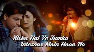 Kiska Hai Ye TumkoIntezaar Main Hoon Na [upl. by Ahserkal]