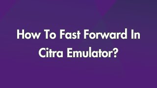 How To Fast Forward In Citra Emulator [upl. by Aner]