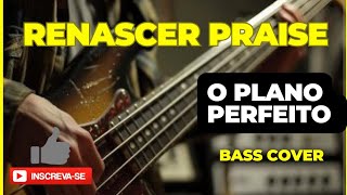 Renascer Praise  O Plano Perfeito  baixo cover RenascerPraise baixocover [upl. by Valentina]