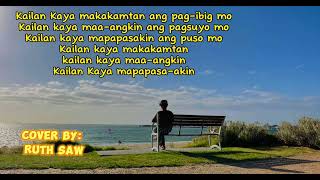 Kailan kaya with lyrics song by Leslie Montes Cover by Ruth Saw [upl. by Ricard]