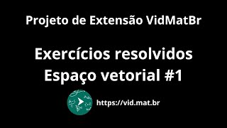 VidMatBr  Exercícios resolvidos Espaço vetorial 1 [upl. by Minne]