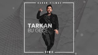 Tarkan  Bu Gece Harun Yılmaz Remix wTarkan [upl. by Morgana]