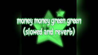 money money green green  slowed and reverb [upl. by Hillie95]