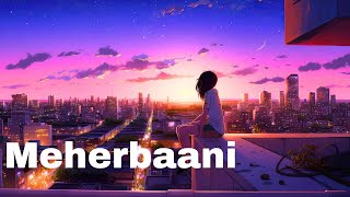 Meherbaani SlowedReverb  Jubin Nautiyal  Lofi  LoFiSlowly [upl. by Dahij861]