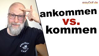 kommen vs ankommen  Deutsche Grammatik erklärt [upl. by Giusto]