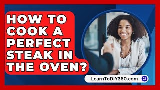 How To Cook A Perfect Steak In The Oven  LearnToDIY360com [upl. by Iona]