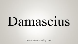 How To Say Damascius [upl. by Edme]