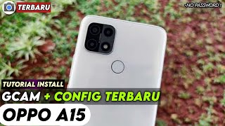 TERBARU ‼️ TUTORIAL CARA PASANG GCAM DAN CONFIG UNTUK OPPO A15  Google Camera Oppo A15 [upl. by Bartholemy]