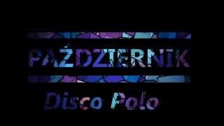 HITY DISCO POLO 2015 PAŹDZIERNIK NOWOŚĆ [upl. by Snodgrass456]