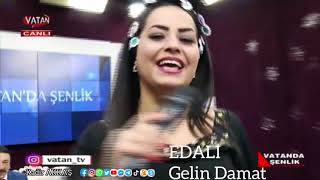 EDALI Oy Gelin Oy Damat [upl. by Ynaffit]